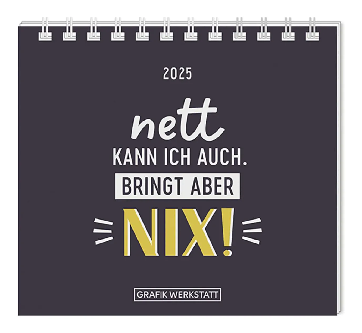 NANU-NANA Mini-Tischkalender 2025, Nett Kann Ich Auch